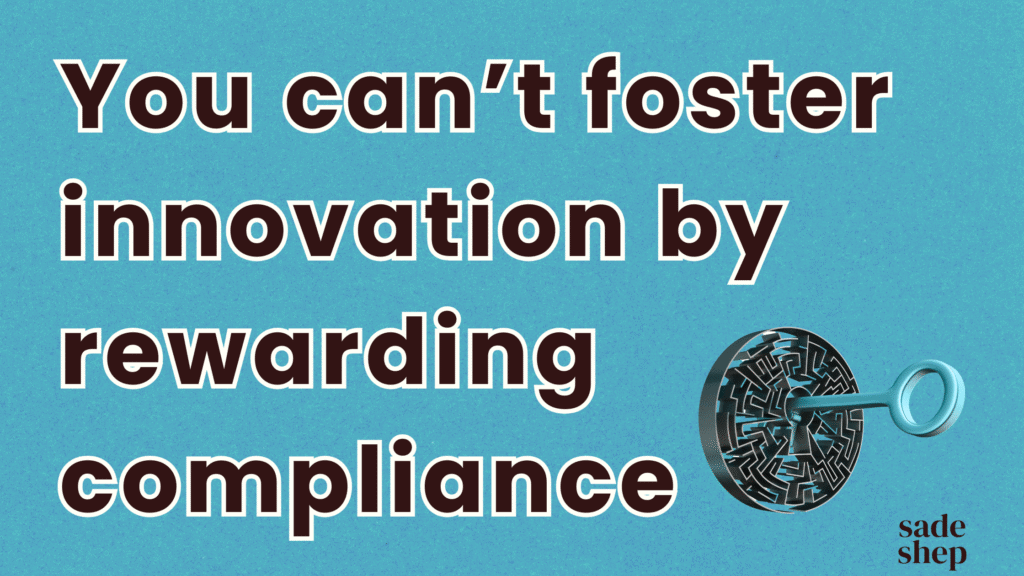 Text on a blue background reads, "You can't foster innovation by rewarding compliance." Beside the text is a drawing of a maze with a magnifying glass.