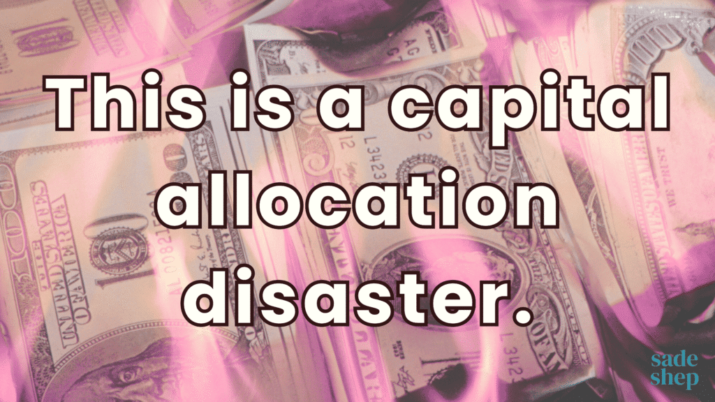Pink overlay on scattered U.S. currency with bold text reading “This is a capital allocation disaster.”